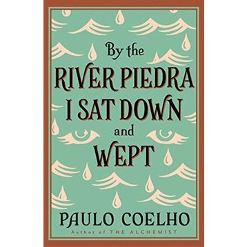 By the River Piedra I Sat Down & Wept - Paulo Coelho