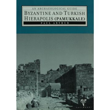 Byzantine And Turkish Hierapolis Pamukkale - Paul Arthur