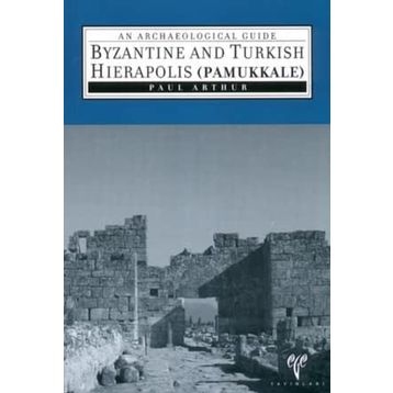 Byzantine And Turkish Hierapolis Pamukkale - Paul Arthur