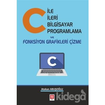 C ile İleri Bilgisayar Programlama ve Fonksiyon Grafikleri Çizme - Atakan Abuşoğlu