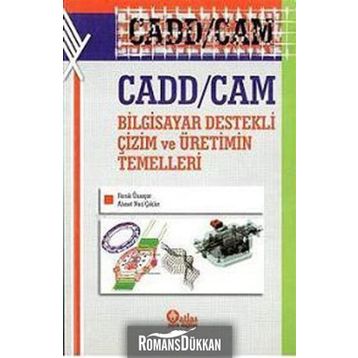 Cadd - Cam Bilgisayar Destekli Çizim ve Üretimin Temelleri - Faruk Ünsaçar Ahmet Naci Çoklar