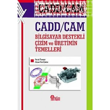 Cadd - Cam Bilgisayar Destekli Çizim ve Üretimin Temelleri - Faruk Ünsaçar Ahmet Naci Çoklar