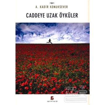 Caddeye Uzak Öyküler - A. Kadir Konuksever