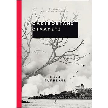 Cadıbostanı Cinayeti - Esra Türkekul