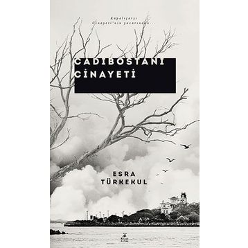 Cadıbostanı Cinayeti - Esra Türkekul