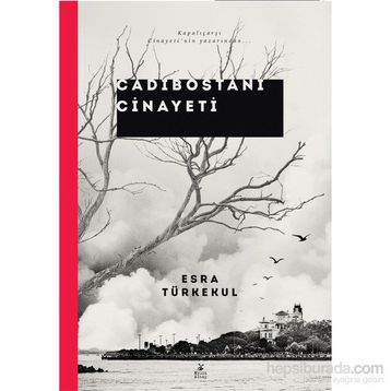 Cadıbostanı Cinayeti - Esra Türkekul