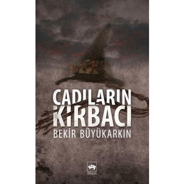 CADILARIN KIRBACI - BEKIR BÜYÜKARKIN