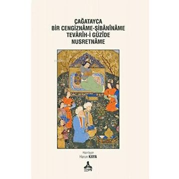 Çağatayca Bir Cengizname Şibaniname Tevarih-i Güzide Nusretname - Harun Kaya