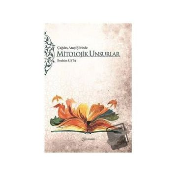 Çağdaş Arap Şiirinde Mitolojik Unsurlar - İbrahim Usta