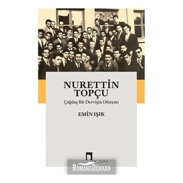 Çağdaş Bir Dervişin Dünyası - Nurettin Topçu