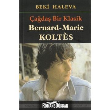 ÇAĞDAŞ BIR KLASIK - BERNARD-MARIE KOLTES - BEKI HALEVA