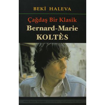 ÇAĞDAŞ BIR KLASIK - BERNARD-MARIE KOLTES - BEKI HALEVA