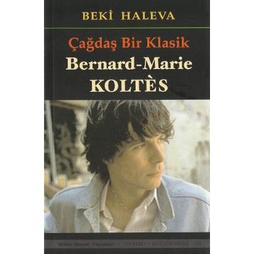 ÇAĞDAŞ BIR KLASIK - BERNARD-MARIE KOLTES - BEKI HALEVA