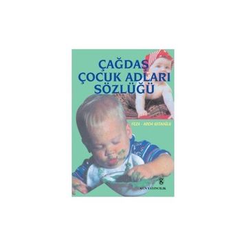 ÇAĞDAŞ ÇOCUK ADLARI SÖZLÜĞÜ - FEZA USTAOĞLU; ADEM USTAOĞLU