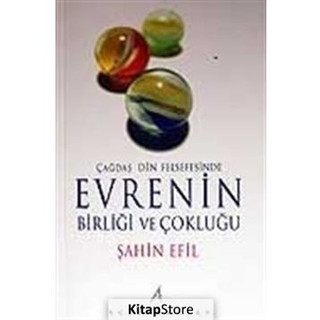 ÇAĞDAŞ DIN FELSEFESINDE EVRENIN BİRLİĞİ VE ÇOKLUĞU - ŞAHİN EFIL