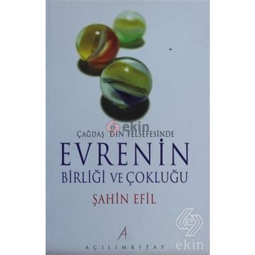 ÇAĞDAŞ DIN FELSEFESINDE EVRENIN BİRLİĞİ VE ÇOKLUĞU - ŞAHİN EFIL