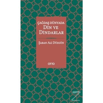 Çağdaş Dünyada Din ve Dindarlar - Şaban Ali Düzgün