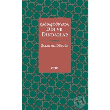 Çağdaş Dünyada Din ve Dindarlar - Şaban Ali Düzgün