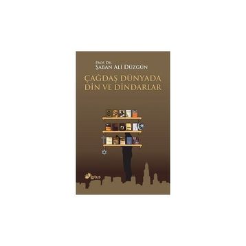 Çağdaş Dünyada Din ve Dindarlar - Şaban Ali Düzgün