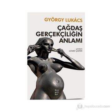 ÇAĞDAŞ GERÇEKÇILIĞIN ANLAMI - GYÖRGY LUKACS