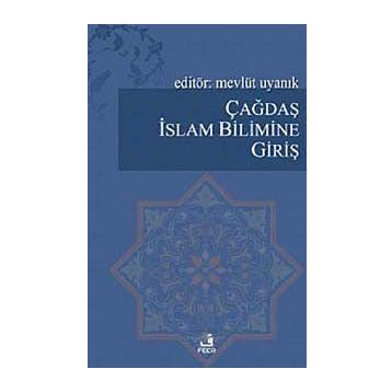ÇAĞDAŞ İSLAM BILIMINE GİRİŞ - MEVLÜT UYANIK