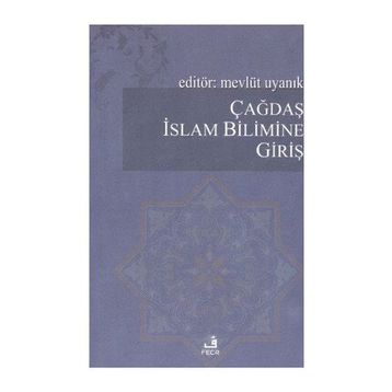 ÇAĞDAŞ İSLAM BILIMINE GİRİŞ - MEVLÜT UYANIK