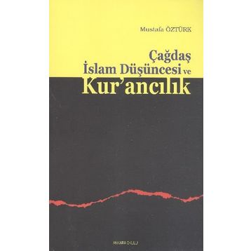 ÇAĞDAŞ İSLAM DÜŞÜNCESI VE KUR'ANCILIK - MUSTAFA ÖZTÜRK
