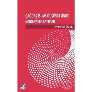 Çağdaş İslam Düşüncesinde Modernite Kavramı - Aytekin Özel