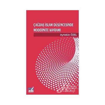Çağdaş İslam Düşüncesinde Modernite Kavramı - Aytekin Özel