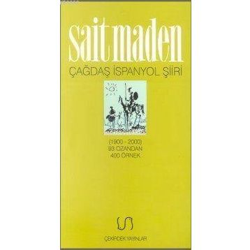 Çağdaş İspanyol Şiiri Antolojisi 1900-2000 93 Ozandan 400 Örnek - Sait Maden