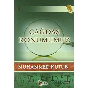 Çağdaş Konumumuz - Beka Yayınları