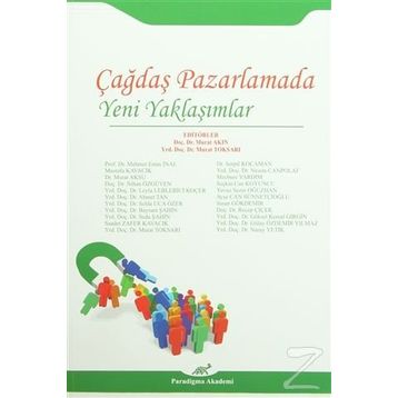 Çağdaş Pazarlamada Yeni Yaklaşımlar - Murat Akın yard murat toksari Mehmet Emin İnal Mustafa Kavacık Murat Aksu Nihan Özgüven Leyla Leblebici Koçer Ahmet Tan Selda Uca Özer Bayram Şahin Selda Şahin Saadet Zafer Kavacık Serpil Kocaman Nesrin Canpolat Mecbu