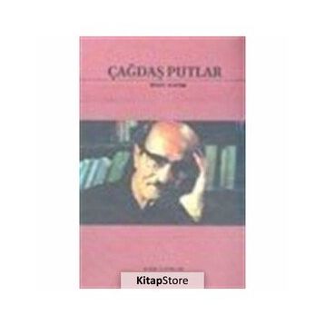 ÇAĞDAŞ PUTLAR - GENEL