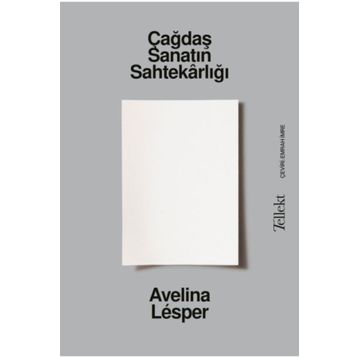 Çağdaş Sanatın Sahtekârlığı Avelina Lésper