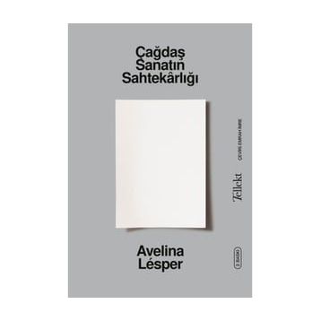 Çağdaş Sanatın Sahtekârlığı Avelina Lésper