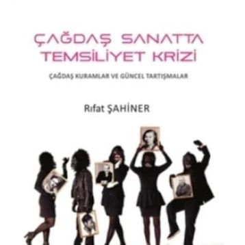Çağdaş Sanatta Temsiliyet Krizi - Rıfat Şahiner