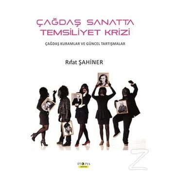 Çağdaş Sanatta Temsiliyet Krizi - Rıfat Şahiner