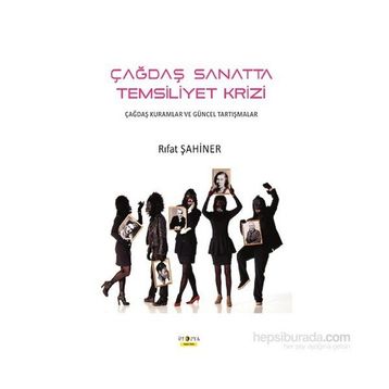 Çağdaş Sanatta Temsiliyet Krizi - Rıfat Şahiner