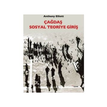 Çağdaş Sosyal Teoriye Giriş - Anthony Elliott