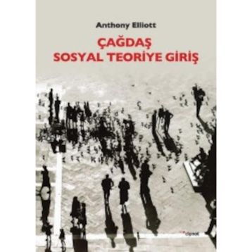 Çağdaş Sosyal Teoriye Giriş - Anthony Elliott