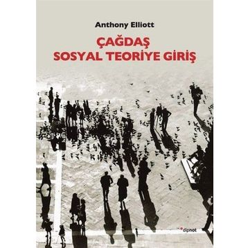 Çağdaş Sosyal Teoriye Giriş - Anthony Elliott