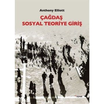 Çağdaş Sosyal Teoriye Giriş - Anthony Elliott