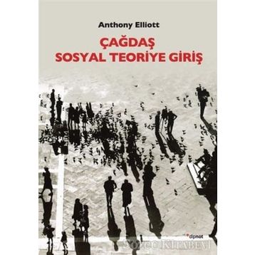 Çağdaş Sosyal Teoriye Giriş - Anthony Elliott