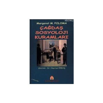 ÇAĞDAŞ SOSYOLOJI KURAMLARI - MARGARET M. POLOMA