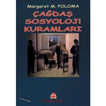 ÇAĞDAŞ SOSYOLOJI KURAMLARI - MARGARET M. POLOMA