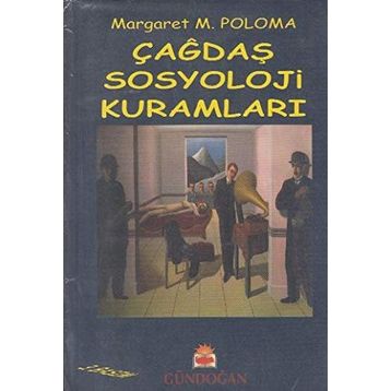 ÇAĞDAŞ SOSYOLOJI KURAMLARI - MARGARET M. POLOMA