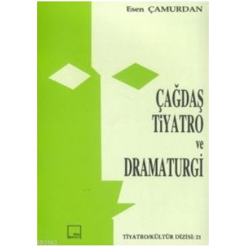ÇAĞDAŞ TIYATRO VE DRAMATURGI - ESEN ÇAMURDAN