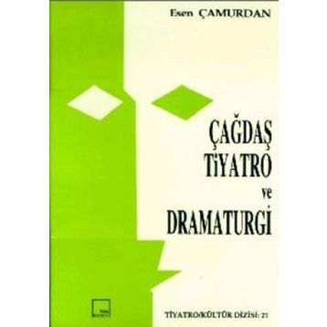 ÇAĞDAŞ TIYATRO VE DRAMATURGI - ESEN ÇAMURDAN