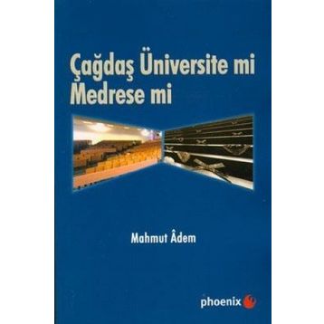 ÇAĞDAŞ ÜNİVERSİTE MI MEDRESE MI? - MAHMUT ADEM