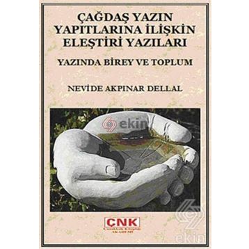 ÇAĞDAŞ YAZIN YAPITLARINA İLİŞKİN ELEŞTİRİ YAZILARI YAZINDA BIREY VE TOPLUM - NEVIDE AKPINAR DELLAL